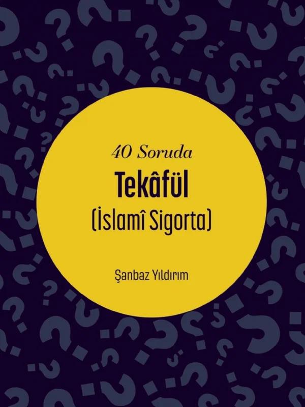 40 Soruda Tekâfül (İslamî Sigorta)