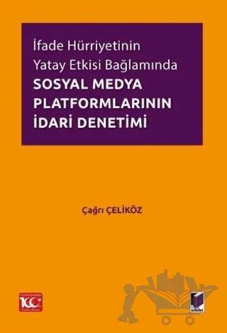 İfade Hürriyetinin Yatay Etkisi Bağlamında Sosyal Medya Platformlarının İdari Denetimi
