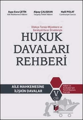 Hukuk Davaları Rehberi - Aile Mahkemesine İlişkin Davalar 5.Cilt