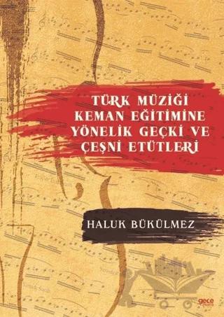 Türk Müziği Keman Eğitimine Yönelik Geçki ve Çeşni Etütleri