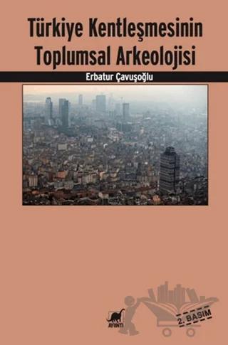 Türkiye Kentleşmesinin Toplumsal Arkeolojisi