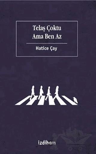 Telaş Çoktu Ama Ben Az