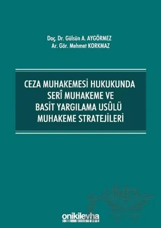 Ceza Muhakemesi Hukukunda Seri Muhakeme ve Basit Yargılama Usulü Muhakeme Stratejileri