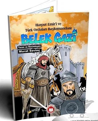 Harput Emir'i ve Türk Orduları Başkumandanı Bellek Gazi (Resimli)