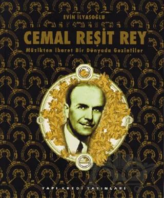 Cemal Reşit Rey Müzikten İbaret Bir Dünyada Gezintiler