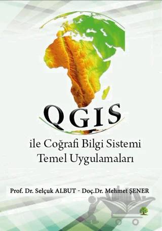 QGIS ile Coğrafi Bilgi Sistemi Temel Uygulamaları – Selçuk Albut, Mehmet Şener – Platanus Publishing kitap kapağı