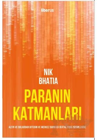 Paranın Katmanları: Altın ve Dolardan Bitcoin ve Merkez Bankası Dijital Para Birimlerine