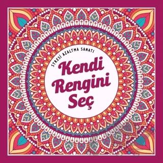Kendi Rengini Seç - Stresi Azaltma Sanatı