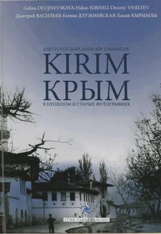 Eski Fotoğraflarda Bir Zamanlar Kırım – DMİTRİY DMİTRİYEVİÇ VASİLYEV, Galina Vatslavovna Dlujnevskaya, Hakan Kırımlı – Türk Tarih Kurumu Yayınları kitap kapağı