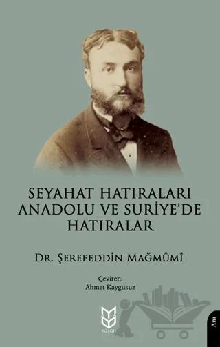 Seyahat Hatıraları Anadolu ve Suriye’de Hatıralar