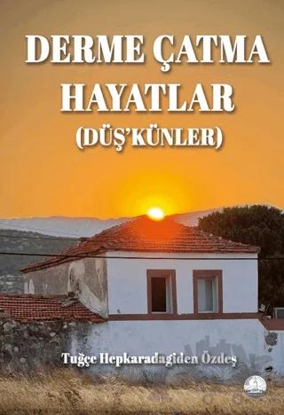 Derme Çatma Hayatlar (Düş’künler)