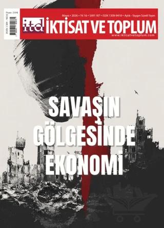 İktisat ve Toplum Dergisi 187. Sayı Savaşın Gölgesinde Ekonomi