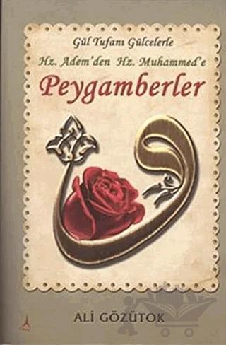 Gül Tufanı Gülcelerle Hz. Adem'den Hz. Muhammed'e Peygamberler