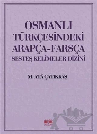 Osmanlı Türkçesindeki Arapça-Farsça Sesteş Kelimeler Dizini