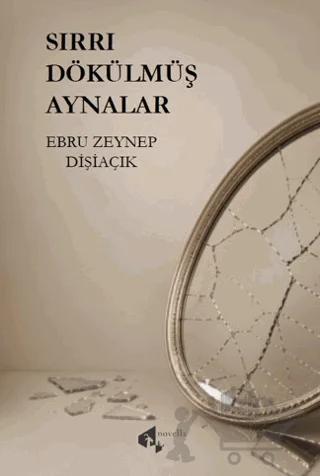 Sırrı Dökülmüş Aynalar – Ebru Zeynep Dişiaçık – Papirüs Yayınevi kitap kapağı