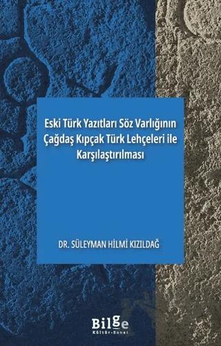 Eski Türk Yazıtları Söz Varlığının Çağdaş Kıpçak Türk Lehçeleri ile Karşılaştırılması