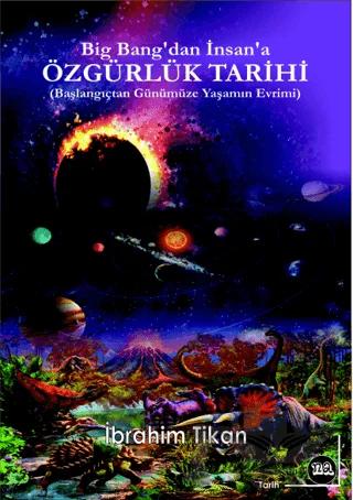 Big Bang'tan İnsana Özgürlük Tarihi - Başlangıçtan Günümüze Yaşamın Evrimi