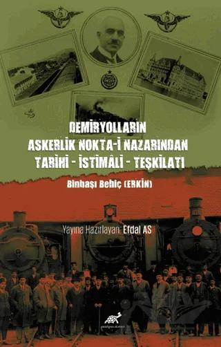 Demiryolların Askerlik Nokta-i Nazarından Tarihi – İstimali – Teşkilatı