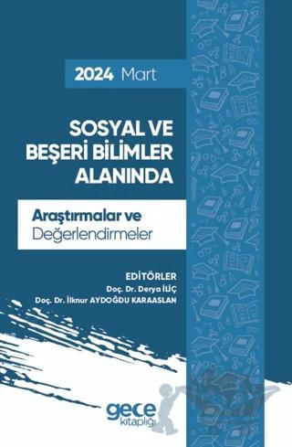 Sosyal ve Beşeri Bilimler Alanında Araştırmalar ve Değerlendirmeler - Mart 2024
