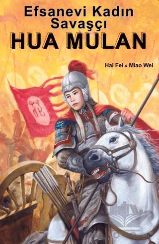 Efsanevi Kadın Savaşçı Hua Mulan
