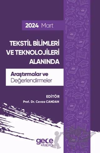 Tekstil Bilimleri ve Teknolojileri Alanında Araştırmalar ve Değerlendirmeler - Mart 2024