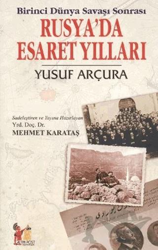 Birinci Dünya Savaşı Sonrası Rusya’da Esaret Yılları