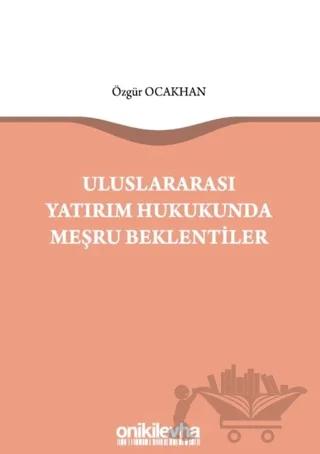 Uluslararası Yatırım Hukukunda Meşru Beklentiler