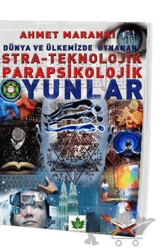 Dünya ve Ülkemizde Oynanan Stra-Teknolojik Parapsikolojik Oyunlar