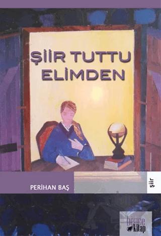 Şiir Tuttu Elimden – Perihan Baş – Bencekitap kitap kapağı