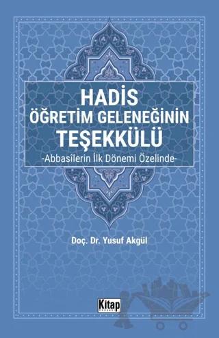Hadis Öğretim Geleneğinin Teşekkülü Abbasilerin İlk Dönemi Özelinde-