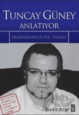 Tuncay Güney Anlatıyor