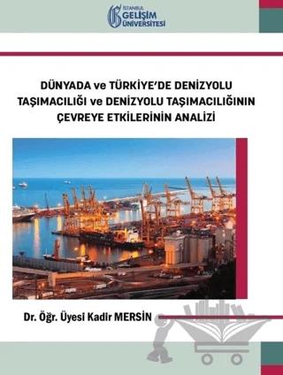 Dünyada ve Türkiye’de Denizyolu Taşımacılığı ve Denizyolu Taşımacılığının Çevreye Etkilerinin Analizi
