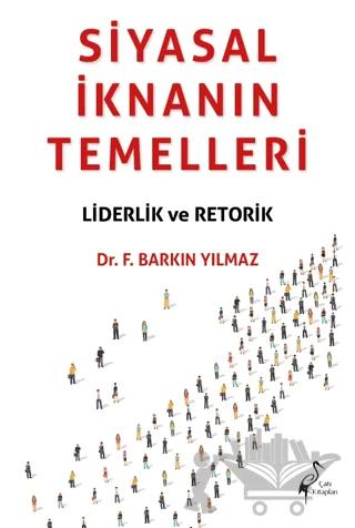 Siyasal İknanın Temelleri Liderlik Ve Retorik