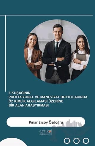 Z Kuşağının Profesyonel ve Maneviyat Boyutlarında Öz Kimlik Algılaması Üzerine Bir Alan Araştırması