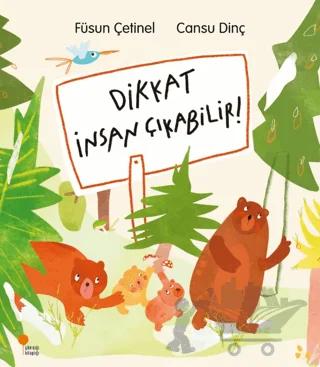Dikkat İnsan Çıkabilir!