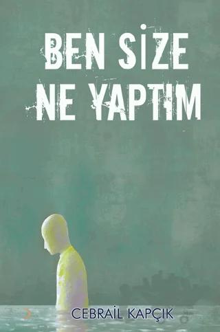 Ben Size Ne Yaptım – Cebrail Kapçık – Cinius Yayınları kitap kapağı