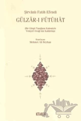 Gülzar-ı Fütuhat (Bir Görgü Tanığının Kalemiyle Yeniçeri Ocağının Kaldırılışı)