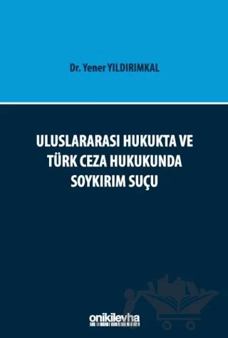 Uluslararası Hukukta ve Türk Ceza Hukukunda Soykırım Suçu