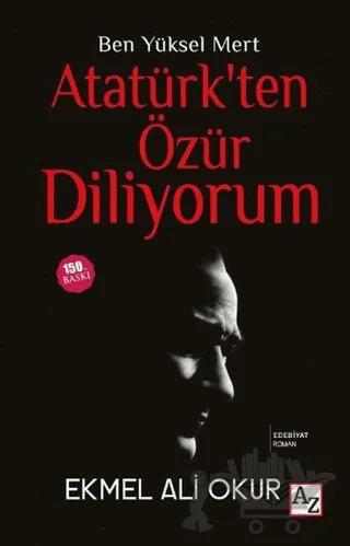 Ben Yüksel Mert Atatürk'ten Özür Diliyorum
