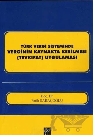 Türk Vergi Sisteminde Verginin Kaynakta Kesilmesi (Tevkifat) Uygulaması