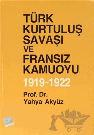 Türk Kurtuluş Savaşı ve Fransız Kamuoyu 1919 - 1922