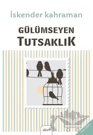 Gülümseyen Tutsaklık – İskender Karaman – Sitav Yayınevi kitap kapağı