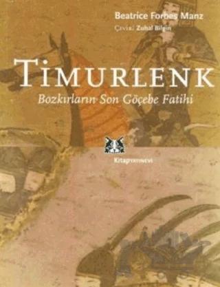 Timurlenk Bozkırların Son Göçebe Fatihi
