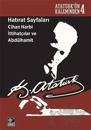 Hatırat Sayfaları: Cihan Harbi İttihatçılar ve Abdülhamit