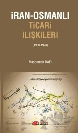 İran-Osmanlı Ticari İlişkiler (1900-1923)