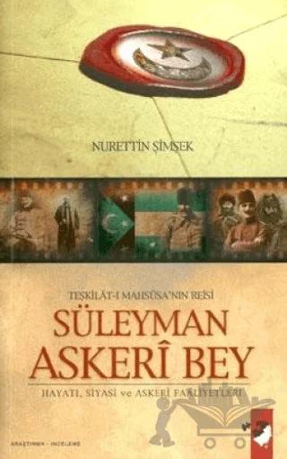 Teşkilat-ı Mahsusa'nın Reisi Süleyman Askeri Bey