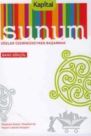 Sunum Gözler Üzerindeyken Başarmak – Banu Gökçül – Kapital Kitapları kitap kapağı