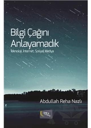 Bilgi Çağını Anlayamadık