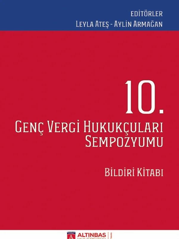Altınbaş Üniversitesi - 10. GENÇ VERGİ HUKUKÇULARI SEMPOZYUMU BİLDİRİ KİTABI
