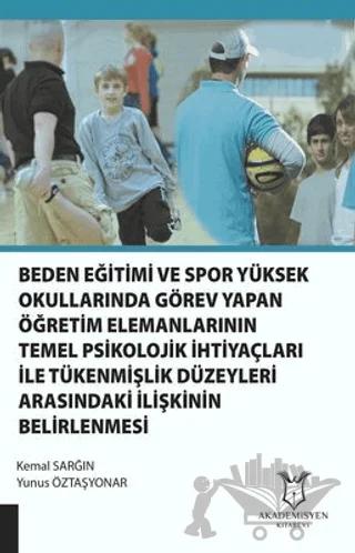 Beden Eğitimi ve Spor Yüksekokullarında Görev Yapan Öğretim Elemanlarının Temel Psikolojik İhtiyaçları ile Tükenmişlik Düzeyleri Arasındaki İlişkinin Belirlenmesi